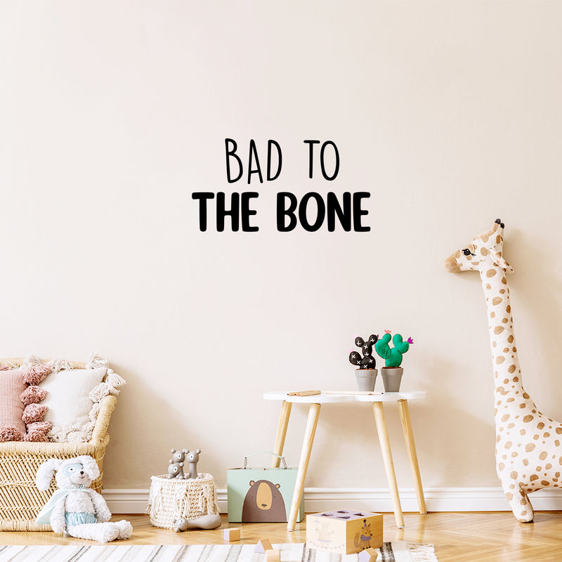 Vinyl Wall Art Decal - Bad To The Bone - Trendy Inspiring Lovely Fun Quote Sticker For Home Bedroom Living Room Kids Room Playroom Daycare Nursery School Decor 2