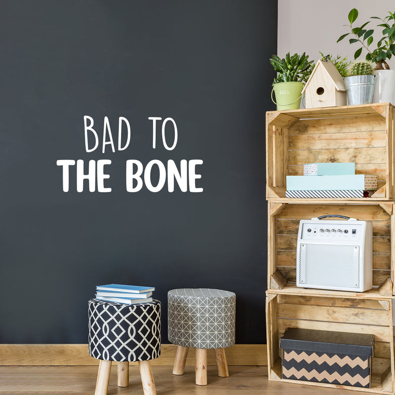 Vinyl Wall Art Decal - Bad To The Bone - Trendy Inspiring Lovely Fun Quote Sticker For Home Bedroom Living Room Kids Room Playroom Daycare Nursery School Decor 5