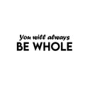 Vinyl Wall Art Decal - You Will Always Be Whole - 7. Modern Inspirational Positive Self Love Quote Sticker For Home School Office Teen Bedroom Closet Decor 1