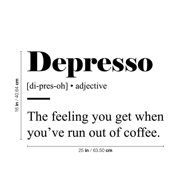 Vinyl Wall Art Decal - Depresso Meaning - 16" x 25" - Fun Positive Sarcastic Adult Coffee Joke Quote Sticker For Office Storefront Coffee Shop Home Bedroom Living Room Decor 4