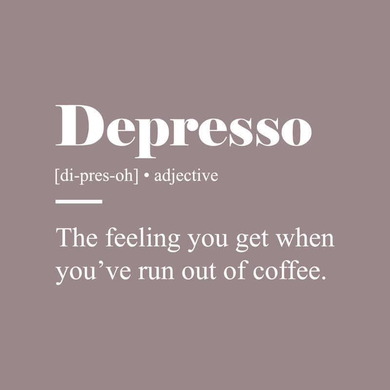 Vinyl Wall Art Decal - Depresso Meaning - 16" x 25" - Fun Positive Sarcastic Adult Coffee Joke Quote Sticker For Office Storefront Coffee Shop Home Bedroom Living Room Decor 1