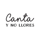 Vinyl Wall Art Decal - Canta Y No Llores / Sing And Do Not Cry - Trendy Inspiring Fun Spanish Quote Sticker For Bedroom Living Room Office Coffee Shop Mexican Phrase Decor 1