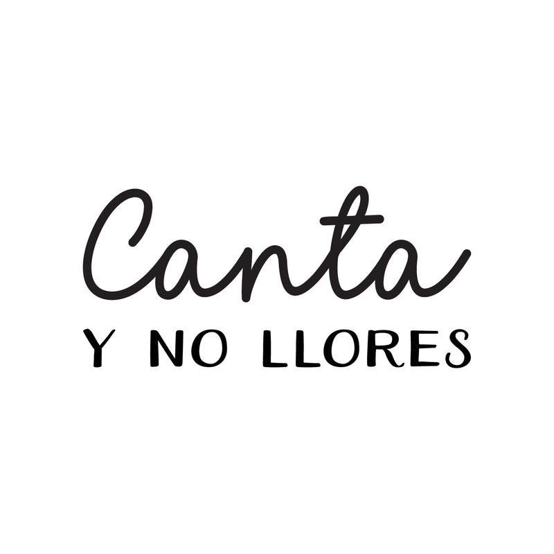 Vinyl Wall Art Decal - Canta Y No Llores / Sing And Do Not Cry - 12" x 25" - Trendy Inspiring Fun Spanish Quote Sticker For Bedroom Living Room Office Coffee Shop Mexican Phrase Decor 1