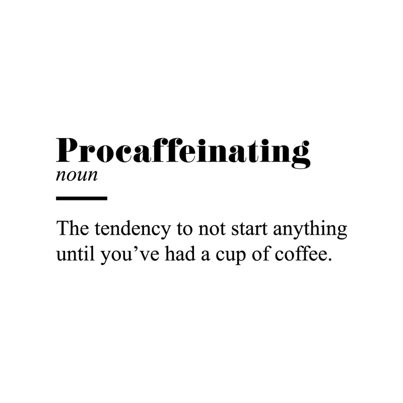 Vinyl Wall Art Decal - Procaffeinating Meaning - Trendy Fun Caffeine Lovers Quote Design Sticker For Kitchen Living Room Coffee Shop Restaurant Storefront Office Decor 1