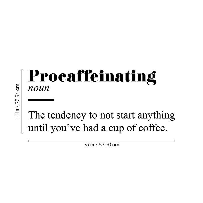 Vinyl Wall Art Decal - Procaffeinating Meaning - 11" x 25" - Trendy Fun Caffeine Lovers Quote Design Sticker For Kitchen Living Room Coffee Shop Restaurant Storefront Office Decor 4