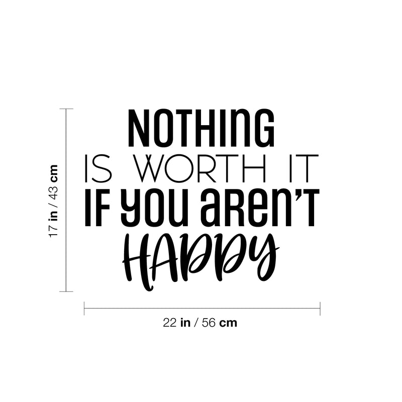 Vinyl Wall Art Decal - Nothing Is Worth It If You Aren't Happy - Modern Inspirational Goals Quote Sticker For Home School Bedroom Work Office Classroom Decor 4