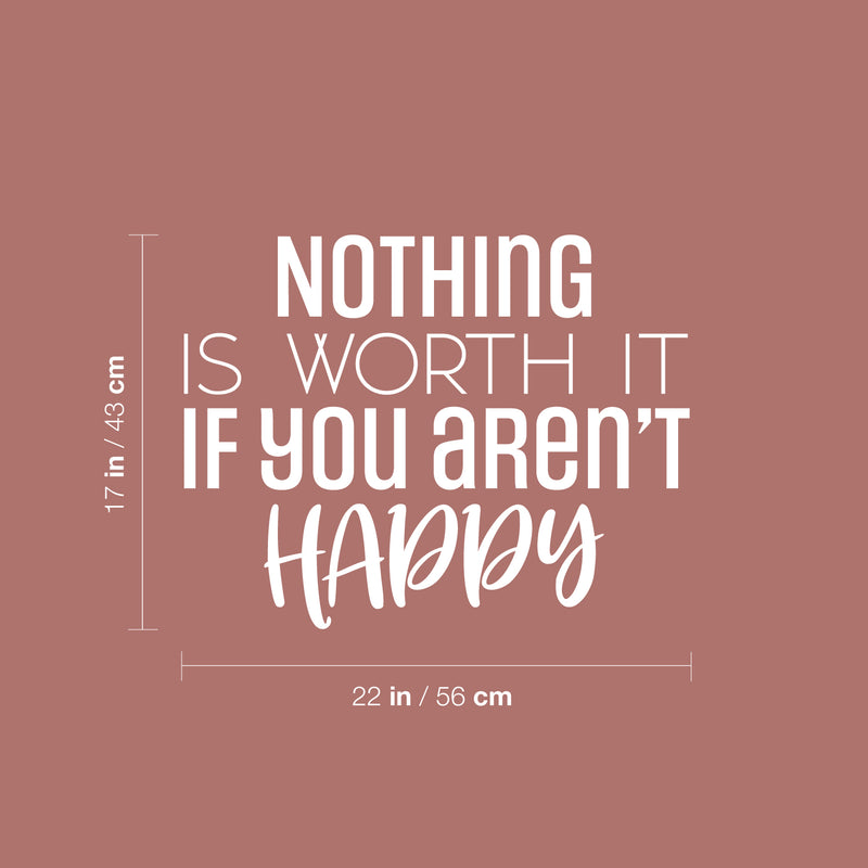 Vinyl Wall Art Decal - Nothing Is Worth It If You Aren't Happy - 17" x 22" - Modern Inspirational Goals Quote Sticker For Home School Bedroom Work Office Classroom Decor 4