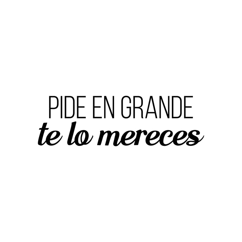 Vinyl Wall Art Decal - Pide En Grande Te Lo Mereces / Ask Big You Deserve It - Inspiring Optimistic Spanish Quote Sticker For Bedroom Living Room Office Coffee Shop Decor 1