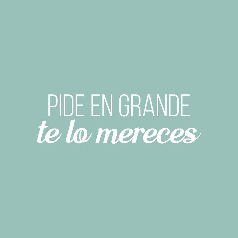 Vinyl Wall Art Decal - Pide En Grande Te Lo Mereces / Ask Big You Deserve It - 9" x 30" - Inspiring Optimistic Spanish Quote Sticker For Bedroom Living Room Office Coffee Shop Decor 1