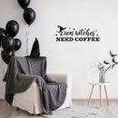 Vinyl Wall Art Decal - Even Witches Need Coffee - Trendy Fun Caffeine Lovers Halloween Design Sticker For Kitchen Coffee Shop Restaurant Storefront Office Decor 3