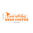 Vinyl Wall Art Decal - Even Witches Need Coffee - 11" x 30" - Trendy Fun Caffeine Lovers Halloween Design Sticker For Kitchen Coffee Shop Restaurant Storefront Office Decor 4