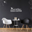 Vinyl Wall Art Decal - Even Witches Need Coffee - 11" x 30" - Trendy Fun Caffeine Lovers Halloween Design Sticker For Kitchen Coffee Shop Restaurant Storefront Office Decor 3