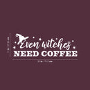 Vinyl Wall Art Decal - Even Witches Need Coffee - 11" x 30" - Trendy Fun Caffeine Lovers Halloween Design Sticker For Kitchen Coffee Shop Restaurant Storefront Office Decor 4