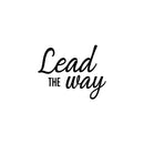 Vinyl Wall Art Decal - Lead The Way - Trendy Positive Motivational Good Vibes Quote Sticker For Bedroom Closet Living Room School Office Coffee Shop Decor 1