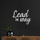 Vinyl Wall Art Decal - Lead The Way - 16" x 20" - Trendy Positive Motivational Good Vibes Quote Sticker For Bedroom Closet Living Room School Office Coffee Shop Decor 3