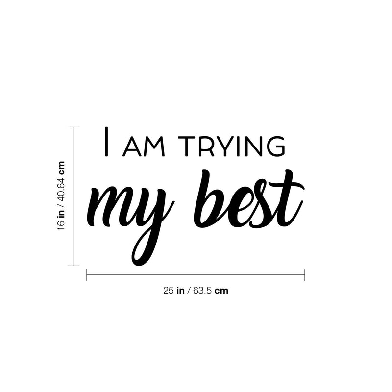 Vinyl Wall Art Decal - I Am Trying My Best - 16" x 25" - Trendy Inspiring Lovely Positive Quote Sticker For Bedroom Closet Living Room  Playroom Office Coffee Shop Decor 4