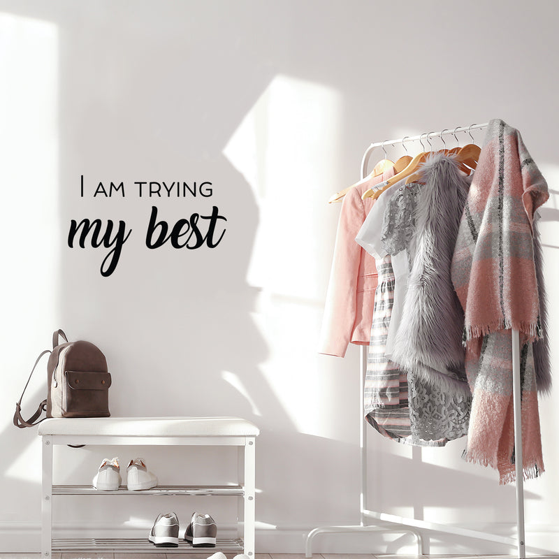 Vinyl Wall Art Decal - I Am Trying My Best - 16" x 25" - Trendy Inspiring Lovely Positive Quote Sticker For Bedroom Closet Living Room  Playroom Office Coffee Shop Decor 3