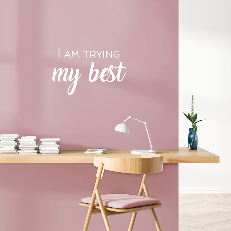 Vinyl Wall Art Decal - I Am Trying My Best - 16" x 25" - Trendy Inspiring Lovely Positive Quote Sticker For Bedroom Closet Living Room  Playroom Office Coffee Shop Decor 3