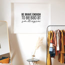 Vinyl Wall Art Decal - Be Brave Enough To Be Bad At Something New - 13" x 25" - Trendy Inspiring Fun Positive Quote Sticker For Bedroom Living Room School Office Coffee Shop Decor 3