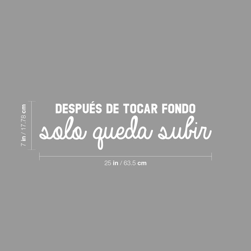 Vinyl Wall Art Decal - Después De Tocar Fondo; Solo Queda Subir / After Hitting Bottom; All That Remains Is To Go Up - 7" x 25" - Optimistic Spanish Quote Sticker For Home Office Decor 4