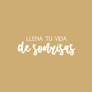 Vinyl Wall Art Decal - Llena Tu Vida De Sonrisas / Fill Your Life With Smiles - 8.5" x 25" - Positive Inspiring Spanish Quote Sticker For Home School Office Coffee Shop Decor 1