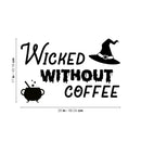 Vinyl Wall Art Decal - Wicked Without Coffee - 17" x 26" - Trendy Fun Caffeine Lovers Halloween Design Sticker For Home Kitchen Coffee Shop Restaurant Storefront Office Decor 4