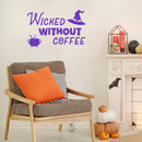 Vinyl Wall Art Decal - Wicked Without Coffee - 17" x 26" - Trendy Fun Caffeine Lovers Halloween Design Sticker For Home Kitchen Coffee Shop Restaurant Storefront Office Decor 2