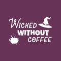 Vinyl Wall Art Decal - Wicked Without Coffee - 17" x 26" - Trendy Fun Caffeine Lovers Halloween Design Sticker For Home Kitchen Coffee Shop Restaurant Storefront Office Decor 1