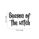 Vinyl Wall Art Decal - Season Of The Witch - Trendy Fun Halloween Quote Sticker For Home Bedroom Living Room Windows Doors Storefront Coffee Shop Office Spooky Decor 4