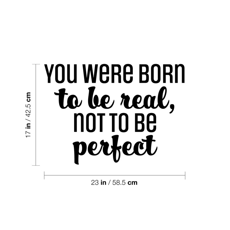 Vinyl Wall Art Decal - You Were Born To Be Real; Not To Be Perfect - 17" x 23" - Positive Inspiring Lovely Spiritual Quote Sticker For Bedroom Closet Living Room Boutique Decor 4