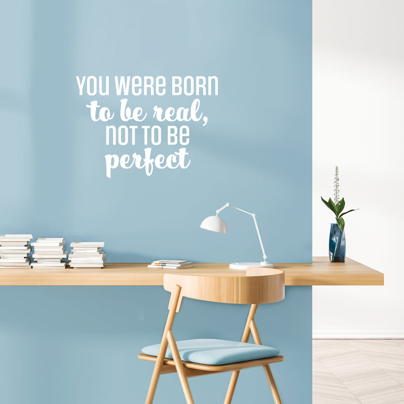 Vinyl Wall Art Decal - You Were Born To Be Real; Not To Be Perfect - Positive Inspiring Lovely Spiritual Quote Sticker For Bedroom Closet Living Room Boutique Decor 5