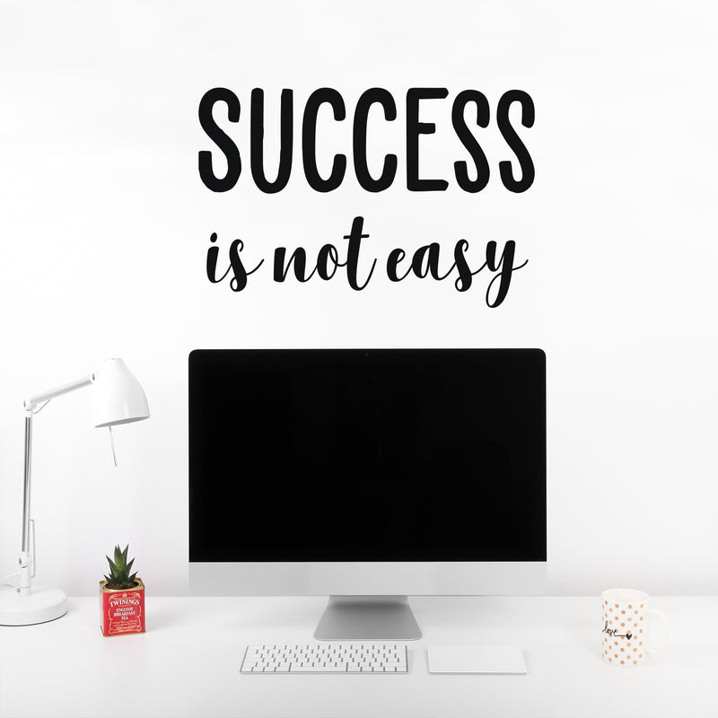 Vinyl Wall Art Decal - Success Is Not Easy - 16. Trendy Motivational Positive Vibes Quote Sticker For Home Bedroom Living Room School Office Coffee Shop Decor 2