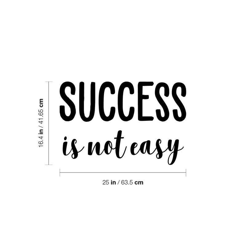 Vinyl Wall Art Decal - Success Is Not Easy - 16.4" x 25" - Trendy Motivational Positive Vibes Quote Sticker For Home Bedroom Living Room School Office Coffee Shop Decor 4