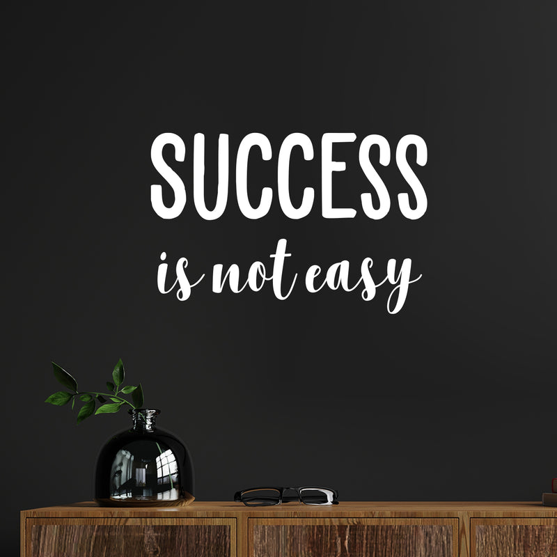 Vinyl Wall Art Decal - Success Is Not Easy - 16. Trendy Motivational Positive Vibes Quote Sticker For Home Bedroom Living Room School Office Coffee Shop Decor 5