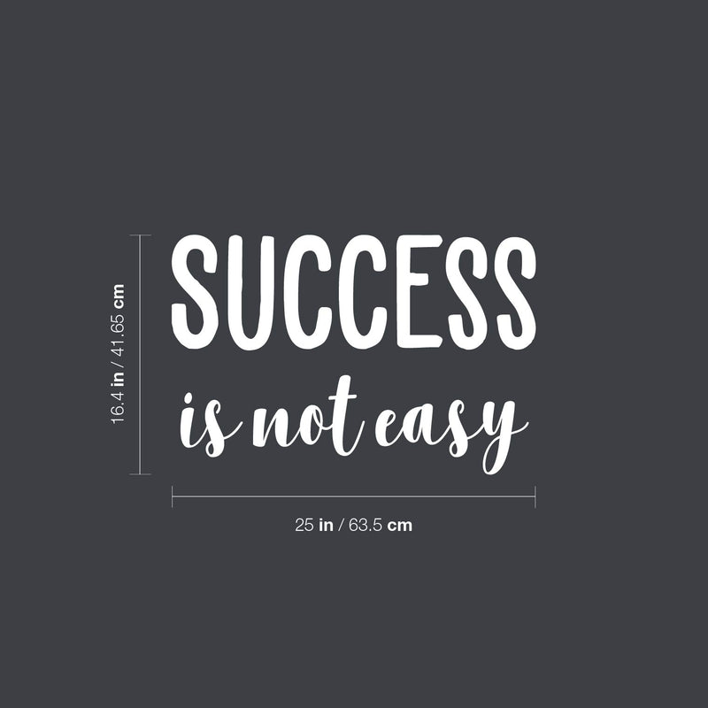 Vinyl Wall Art Decal - Success Is Not Easy - 16.4" x 25" - Trendy Motivational Positive Vibes Quote Sticker For Home Bedroom Living Room School Office Coffee Shop Decor 4