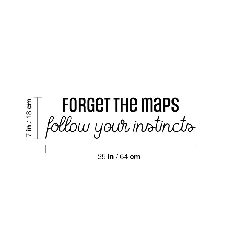 Vinyl Wall Art Decal - Forget The Maps Follow Your Instincts - 7" x 25" - Trendy Inspirational Good Vibes Quote Sticker For Travel Lovers Office Storefront Coffee Shop Decor 4