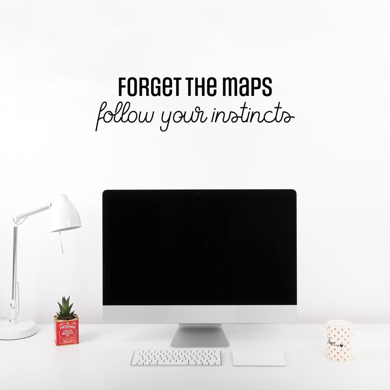 Vinyl Wall Art Decal - Forget The Maps Follow Your Instincts - 7" x 25" - Trendy Inspirational Good Vibes Quote Sticker For Travel Lovers Office Storefront Coffee Shop Decor 3