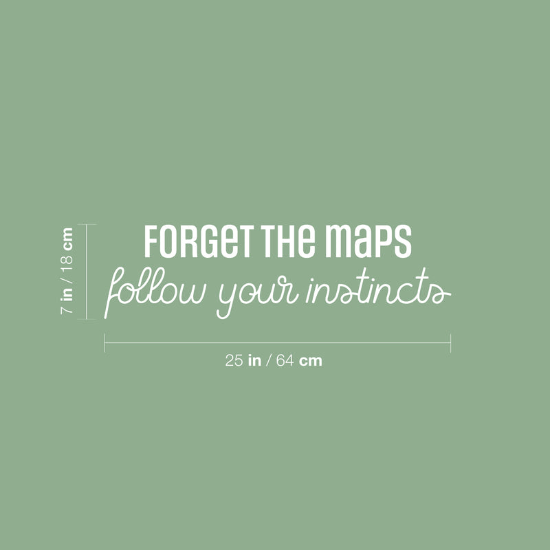 Vinyl Wall Art Decal - Forget The Maps Follow Your Instincts - 7" x 25" - Trendy Inspirational Good Vibes Quote Sticker For Travel Lovers Office Storefront Coffee Shop Decor 4