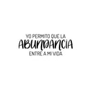 Vinyl Wall Art Decal - Yo Permito Que La Abundancia Entre A Mi Vida / I Allow Abundance To Enter My Life - Positive Spanish Quote Sticker For Home School Office Decor 1