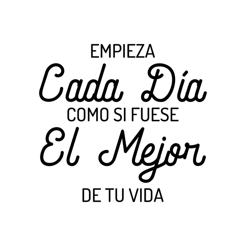 Vinyl Wall Art Decal - Empieza Cada Día Como Si Fuese El Mejor De Tu Vida / Start Each Day As If It Were The Best - 17" x 18" - Optimistic Spanish Quote Sticker For Home Office Decor 1