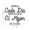 Vinyl Wall Art Decal - Empieza Cada Día Como Si Fuese El Mejor De Tu Vida / Start Each Day As If It Were The Best - 17" x 18" - Optimistic Spanish Quote Sticker For Home Office Decor 4