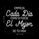 Vinyl Wall Art Decal - Empieza Cada Día Como Si Fuese El Mejor De Tu Vida / Start Each Day As If It Were The Best - 17" x 18" - Optimistic Spanish Quote Sticker For Home Office Decor 4