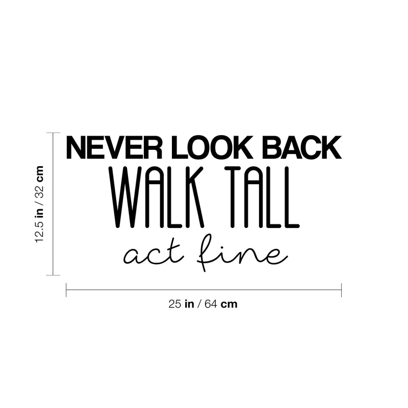 Vinyl Wall Art Decal - Never Look Back; Walk Tall; Act Fine - 12.5" x 25" - Trendy Fun Motivating Optimistic Quote Sticker For Bedroom Living Room Closet Boutique Storefront Office Decor 4