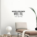 Vinyl Wall Art Decal - Never Look Back; Walk Tall; Act Fine - 12.5" x 25" - Trendy Fun Motivating Optimistic Quote Sticker For Bedroom Living Room Closet Boutique Storefront Office Decor 2