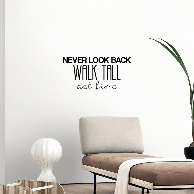 Vinyl Wall Art Decal - Never Look Back; Walk Tall; Act Fine - 12.5" x 25" - Trendy Fun Motivating Optimistic Quote Sticker For Bedroom Living Room Closet Boutique Storefront Office Decor 2