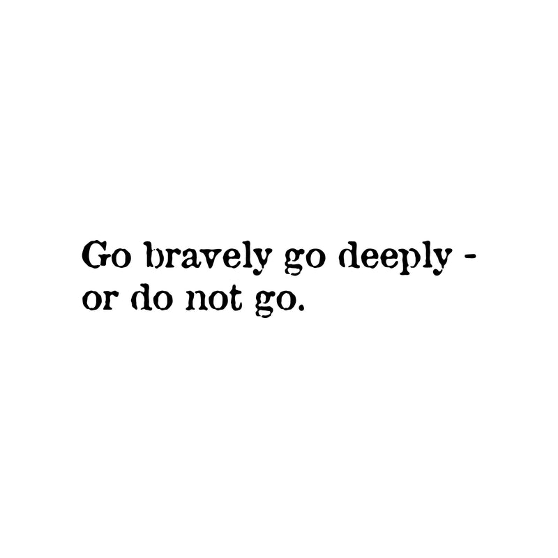 Vinyl Wall Art Decal - Go Bravely Go Deeply; Or Do Not Go - 5" x 25" - Motivating Positive Lifestyle Quote Sticker For Bedroom Living Room Office Coffee Shop School Gym Fitness Decor 1