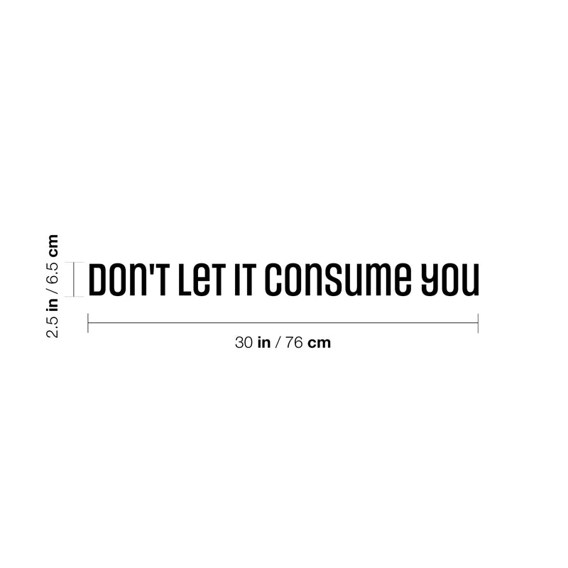 Vinyl Wall Art Decal - Don't Let It Consume You - 2. Trendy Inspirational Positive Adult Quote Sticker For Office Storefront Coffee Shop Home Living Room Bedroom Decor 4