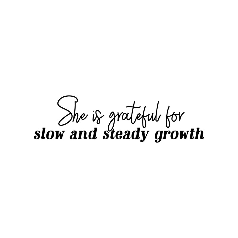 Vinyl Wall Art Decal - She Is Grateful For Slow And Steady Growth - Trendy Inspirational Woman Quote Sticker For Home Office Living Room Bedroom Makeup Mirror Decor 1