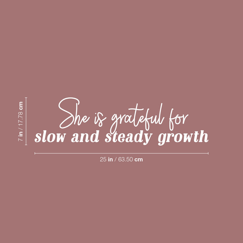 Vinyl Wall Art Decal - She Is Grateful For Slow And Steady Growth - 15" x 21" - Trendy Inspirational Woman Quote Sticker For Women Home Office Living Room Bedroom Makeup Mirror Decor 4