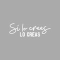 Vinyl Wall Art Decal - Si Lo Crees; Lo Creas / If You Believe; You Create It - 8" x 25" - Positive Inspiring Spanish Quote Sticker For Home School Office Coffee Shop Decor 1